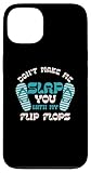 Don't Make Me Slap You With My Flip Flops Gift