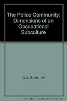 The Police Community: Dimensions of an Occupational Subculture 0913530026 Book Cover