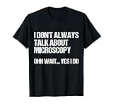 Funny I Don't Always Talk About Microscopy Tee
