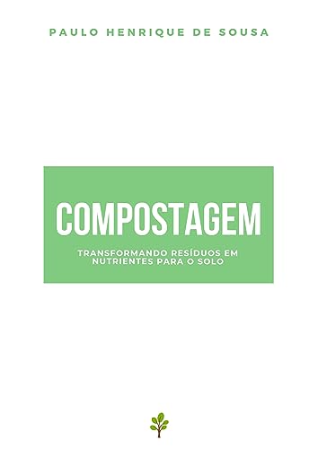 Compostagem: Transformando Resíduos em Nutrientes para o Solo