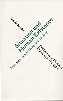 Situation and Human Existence: Freedom, Subjectivity and Society (Problems of Modern European Thought) 0044454570 Book Cover
