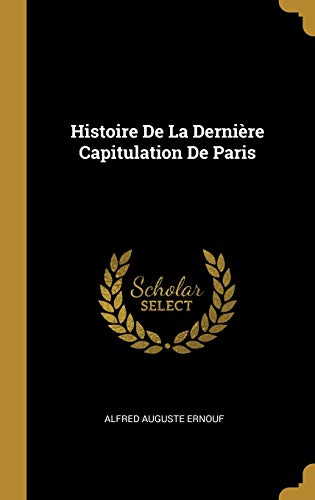 Histoire De La Dernière Capitulation De Paris (French Edition)