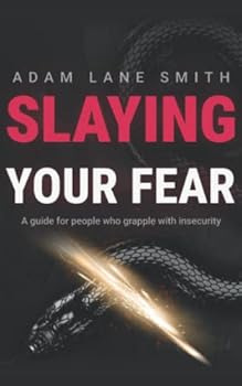 Paperback Slaying Your Fear: A guide for people who grapple with insecurity Book
