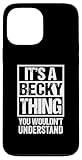 It's A Becky Thing You Wouldn't Understand First Name Case for iPhone 13 Pro Max