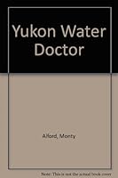 Yukon Water Doctor 0920961002 Book Cover