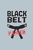 Black Belt Passed - Schwarzer Gürtel bestanden Notizbuch: Taekwondo Judo Karate koreanische kampfkünste Kampfsport Planen Notieren Rechenheft Liniert ... Tagebuch Geschenk für Kampfsportler Kämpfer