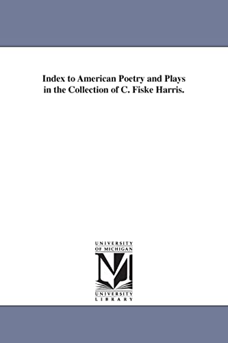 Index to American poetry and plays in the collection of C. Fiske Harris.