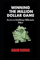 Winning the Million Dollar Game: Secrets to DraftKings Millionaire Maker 1960508938 Book Cover