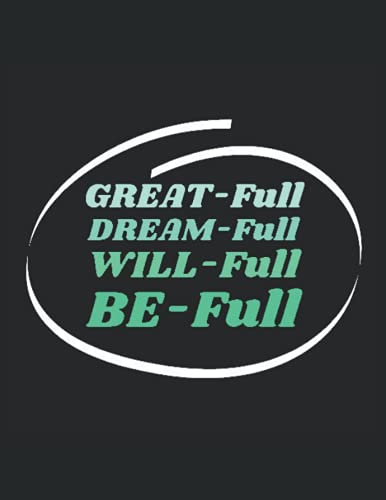 Great-Full, Dream-Full, Will-Full, Be-Full: Dot grid notebook for bullet journaling, 120 pages, 8.5x11 inches, aquatic turquoise blue
