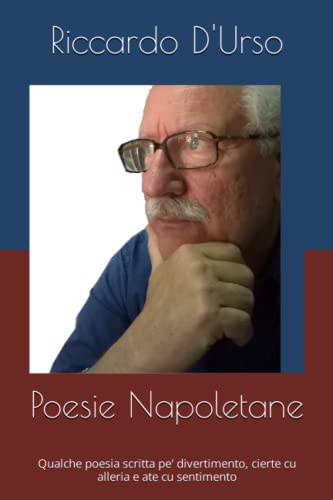 Poesie Napoletane: Qualche poesia scritta pe' divertimento, cierte cu alleria e ate cu sentimento