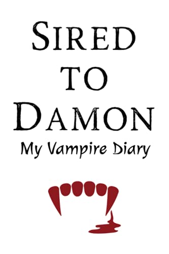 The Vampire Diaries Journal, Sired to Damon Salvatore, TVD Diary, The Vampire Diaries Notebook, TVD Notebook, Stefan Salvatore, Salvatore Brothers, ... 6Ã—9 inches Blank Lined Notebook: TVD Merch