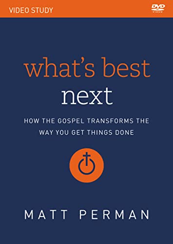 What'S Best Next Video Study: How The Gospel Transforms The Way You Get Things Done