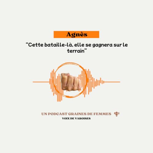 Graines de femmes, voix de varoises : Agnes