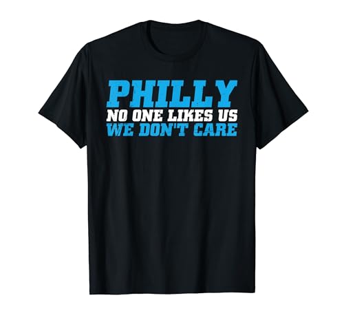 Funny Pennsylvania Philadelphia Philly No One Likes Us T-Shirt