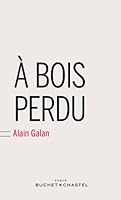 À bois perdu 2283027217 Book Cover