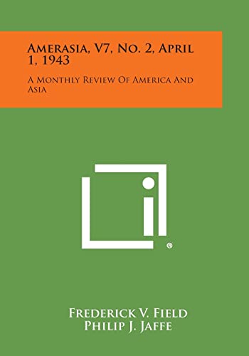Amerasia, V7, No. 2, April 1, 1943: A Monthly Review of America and Asia