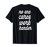 Photo Gallery no one cares work harder, palestra motivazionale, sul retro maglietta Photo Gallery no one cares work harder, palestra motivazionale, sul retro maglietta