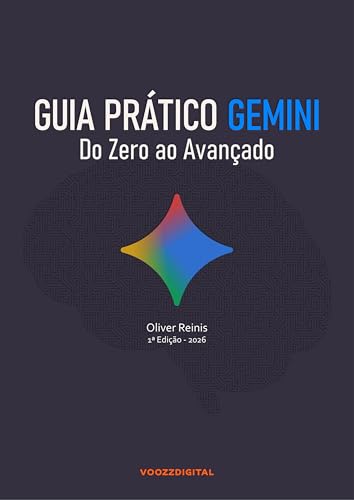 Guia Prático Gemini: Do Zero ao Avançado (IA na Prática)