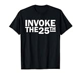 Invoke The 25th Amendment Anti Trump T-Shirt