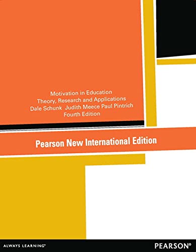 Motivation in Education: Pearson New International Edition: Theory, Research, and Applications