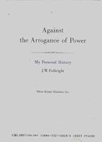Against the Arrogance of Power. My Personal History 4532160286 Book Cover