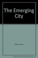 The emerging city;: Myth and reality (Free Press paperback) B0007HEUWU Book Cover