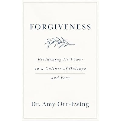 Forgiveness: Reclaiming Its Power in a Culture of Outrage and Fear
