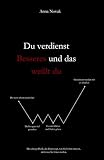 Du verdienst Besseres und das weißt du: Ein Buch über Trennung, Selbstliebe, emotionale Heilung und persönliches Wachstum für Frauen