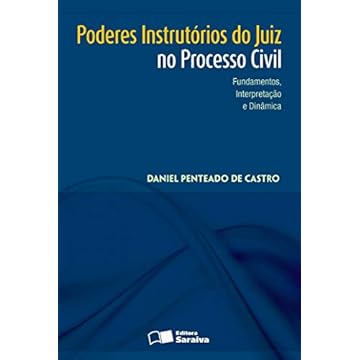 Capa do livro Poderes instrutórios do juiz no processo civil: Fundamentos, interpretação e dinâmica - 1ª edição de 2013