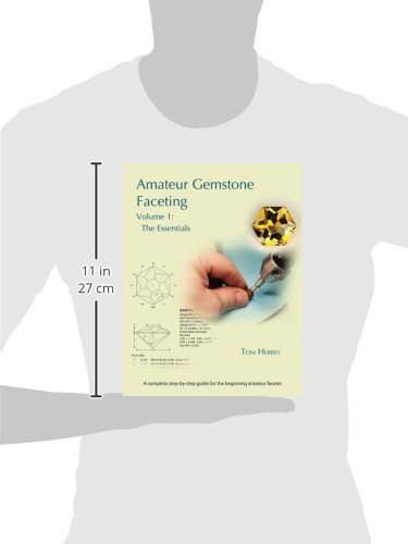 Amateur Gemstone Faceting Volume 1: The Essentials