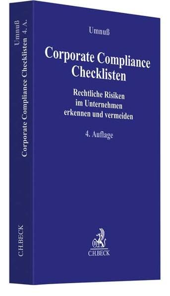 Corporate Compliance Checklisten: Rechtliche Risiken im Unternehmen erkennen und vermeiden (Compliance für die Praxis)