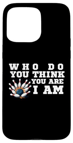 Funny Bowling Who Do You Think You Are I Am Bowling �N���V�b�N �X�}�z�P�[�X iPhone 15 Pro Max �p