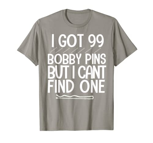 Funny Hair Stylist I got 99 Bobby Pins Camiseta Cosmólogo Camiseta