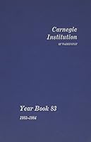 Carnegie Institution of Washington Yearbook 83: The President's Report 1983-1984 0872796582 Book Cover