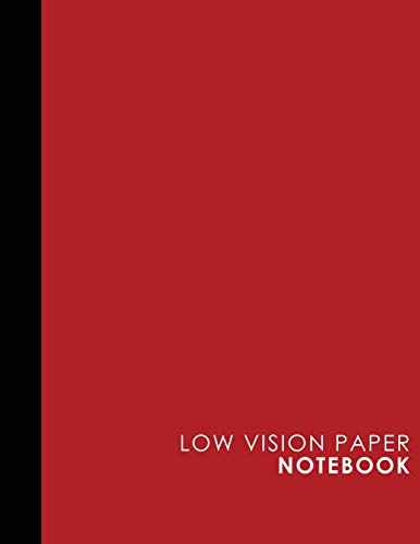 Low Vision Paper Notebook: Low Vision Book, Low Vision Notebook Paper, Red Cover, 8.5" x 11", 200 pages: Volume 47 Low Vision Paper Notebook: Low Vision Book, Low Vision Notebook Paper, Red Cover, 8.5" x 11", 200 pages: Volume 47