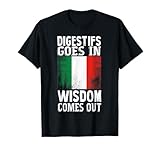 Italian Digestif Goes In Wisdom Comes Out Drinking