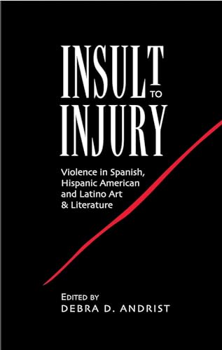 Insult to Injury: Violence in Spanish, Hispanic American and Latino Art and Literature
