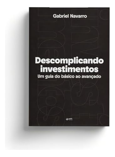 Descomplicando Investimentos: Um guia do básico ao avançado
