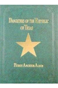 Hardcover Daughters of Republic of Texas: Patriot Ancestor Album - Vol I Book