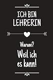 Ich bin Lehrerin: DIN A5 • 120 Punkteraster Seiten • Kalender • Lustiges Notizbuch • Notizblock • Block • Terminkalender • Geschenkidee • Abschied • ... • Ruhestand • Arbeitskollegin • Geburtstag