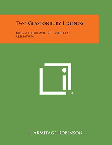 Two Glastonbury Legends: King Arthur and St. Joseph of Arimathea