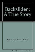 Backslider : A True Story 1883893119 Book Cover