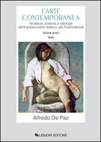 L'arte contemporanea. Tendenze, poetiche e ideologie dall'espressionismo tedesco alla postmodernità (Storia dell'arte e della critica d'arte)