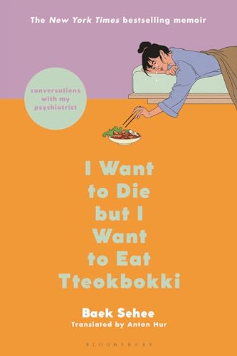 I Want to Die but I Want to Eat Tteokbokki: Conversations with My...