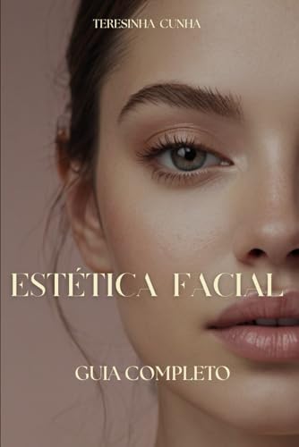 ESTÉTICA FACIAL: Guia Completo (Portuguese Edition)