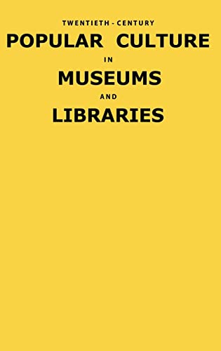 Twentieth-Century Popular Culture in Museums and Libraries