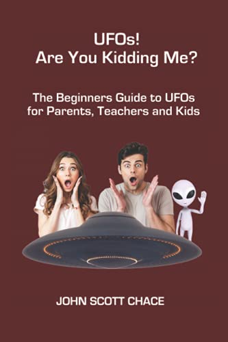 UFOs!, Are You Kidding Me?: The UFO Beginners Guide for Parents, Teachers and Kids Paperback – 18 Jun. 2021