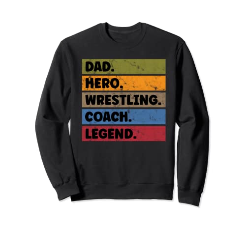 Dad Hero Wrestling Coach Legend Wrestler Fathers Day Sudadera