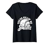 Womens You're Killin Me Smalls Shirt Funny Softball V-Neck T-Shirt