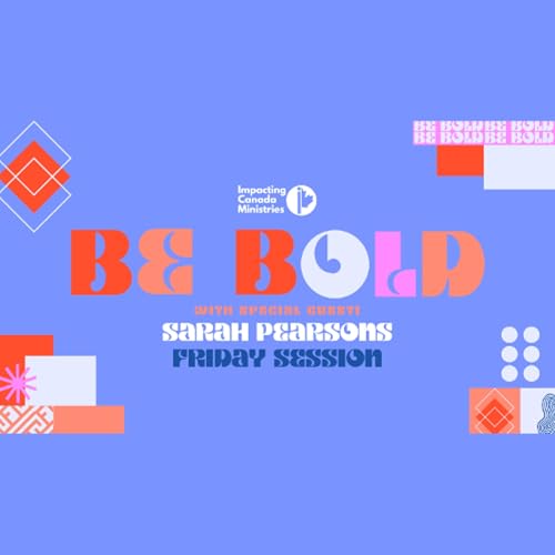 Friday Session | BE BOLD Women's Conference w/ Sarah Pearsons
